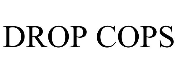 Trademark Logo DROP COPS