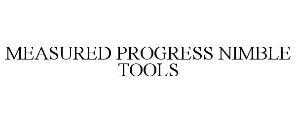 Trademark Logo MEASURED PROGRESS NIMBLE TOOLS