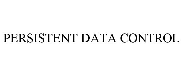 Trademark Logo PERSISTENT DATA CONTROL