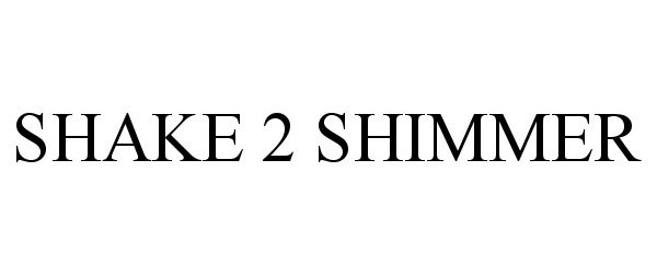  SHAKE 2 SHIMMER