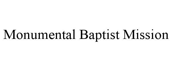  MONUMENTAL BAPTIST MISSION