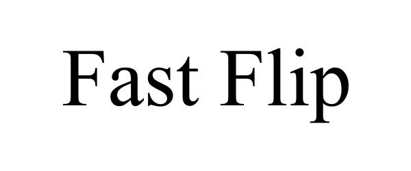 Trademark Logo FAST FLIP