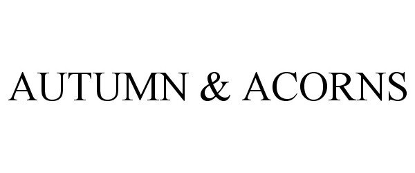 Trademark Logo AUTUMN &amp; ACORNS