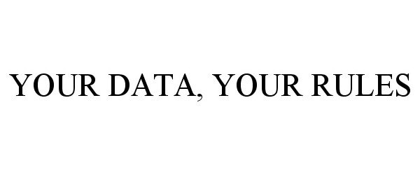 Trademark Logo YOUR DATA, YOUR RULES