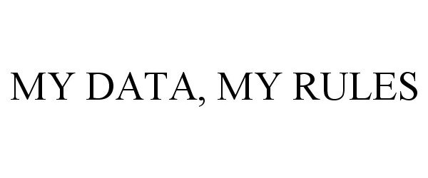  MY DATA, MY RULES