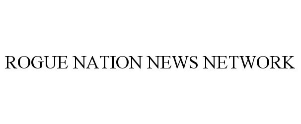  ROGUE NATION NEWS NETWORK