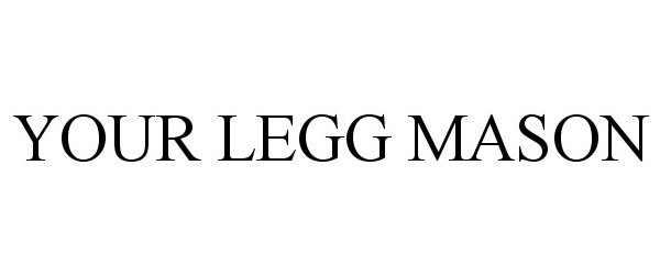 Trademark Logo YOUR LEGG MASON
