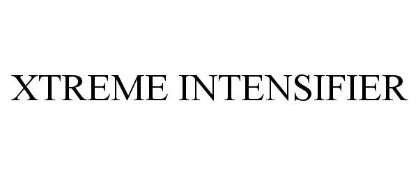 Trademark Logo XTREME INTENSIFIER