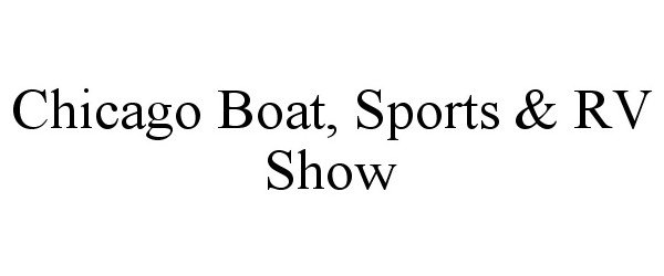  CHICAGO BOAT, SPORTS &amp; RV SHOW