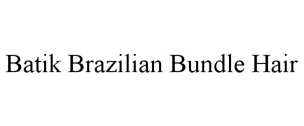 Trademark Logo BATIK BRAZILIAN BUNDLE HAIR