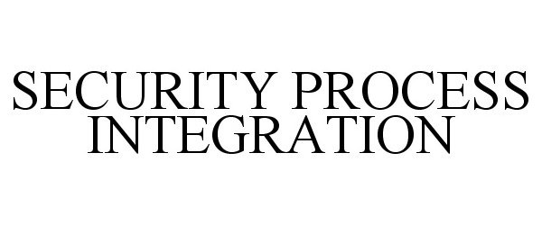 Trademark Logo SECURITY PROCESS INTEGRATION