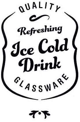 Trademark Logo QUALITY REFRESHING ICE COLD DRINK GLASSWARE