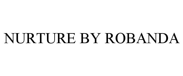 Trademark Logo NURTURE BY ROBANDA