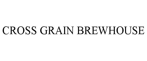 Trademark Logo CROSS GRAIN BREWHOUSE