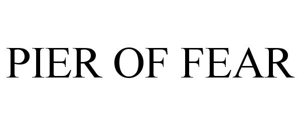 Trademark Logo PIER OF FEAR