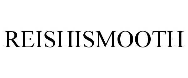 Trademark Logo REISHISMOOTH