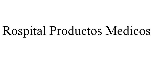 Trademark Logo ROSPITAL PRODUCTOS MEDICOS