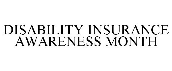  DISABILITY INSURANCE AWARENESS MONTH