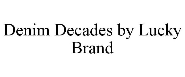 Trademark Logo DENIM DECADES BY LUCKY BRAND