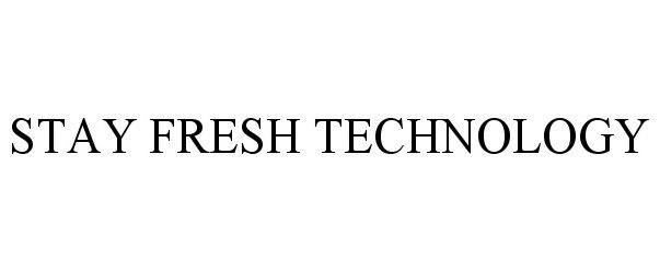  STAY FRESH TECHNOLOGY