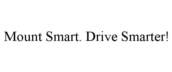  MOUNT SMART. DRIVE SMARTER!