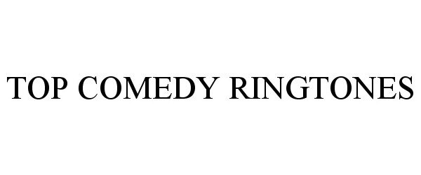 Trademark Logo TOP COMEDY RINGTONES