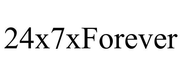 Trademark Logo 24X7XFOREVER