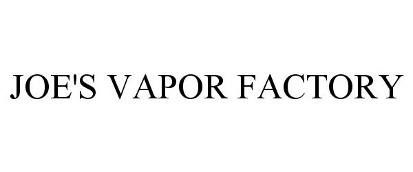 Trademark Logo JOE'S VAPOR FACTORY