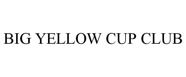 Trademark Logo BIG YELLOW CUP CLUB