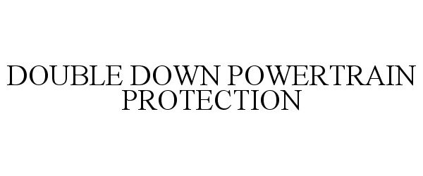  DOUBLE DOWN POWERTRAIN PROTECTION
