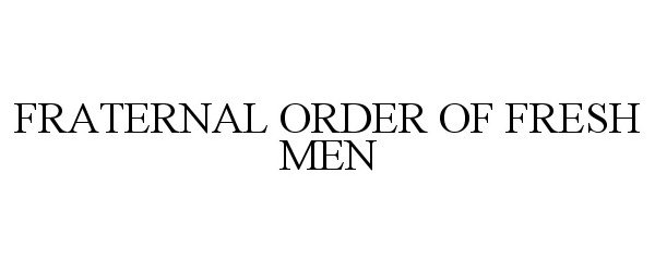  FRATERNAL ORDER OF FRESH MEN