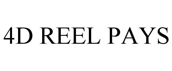 Trademark Logo 4D REEL PAYS
