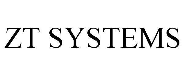 Trademark Logo ZT SYSTEMS