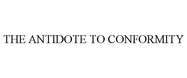 Trademark Logo THE ANTIDOTE TO CONFORMITY