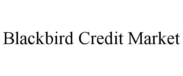  BLACKBIRD CREDIT MARKET