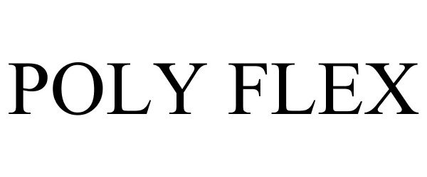 Trademark Logo POLY FLEX