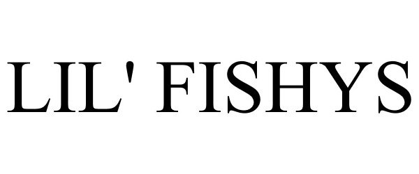 Trademark Logo LIL' FISHYS