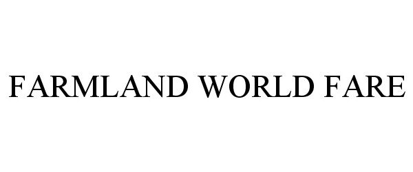 Trademark Logo FARMLAND WORLD FARE