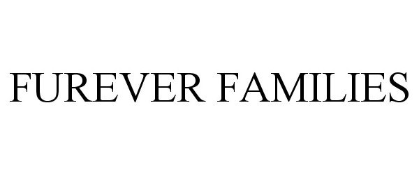  FUREVER FAMILIES