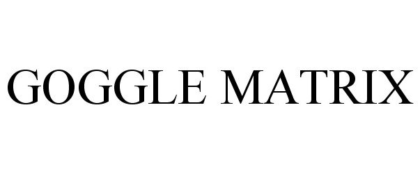 Trademark Logo GOGGLE MATRIX