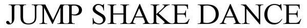 Trademark Logo JUMP SHAKE DANCE