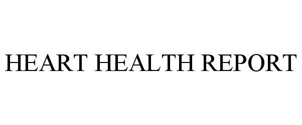  HEART HEALTH REPORT