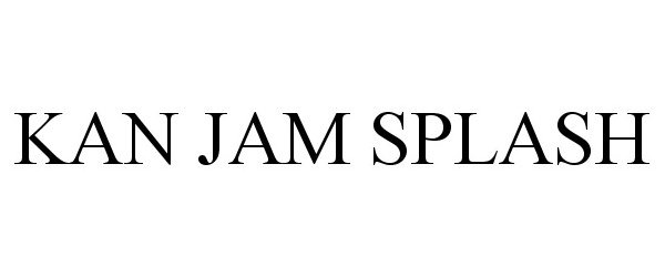 Trademark Logo KAN JAM SPLASH