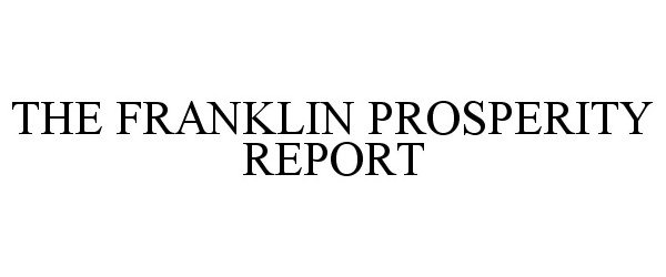  THE FRANKLIN PROSPERITY REPORT