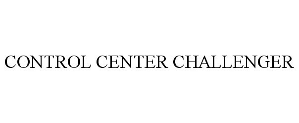 Trademark Logo CONTROL CENTER CHALLENGER