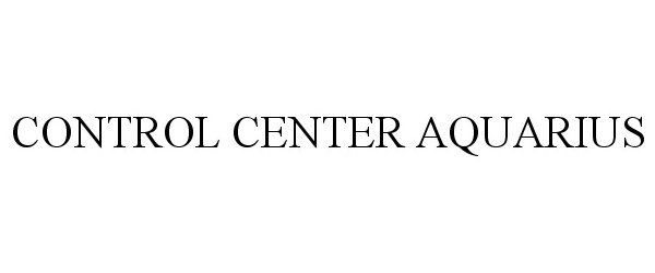 Trademark Logo CONTROL CENTER AQUARIUS