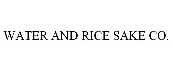 Trademark Logo WATER &amp; RICE SAKE CO.