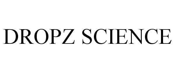 Trademark Logo DROPZ SCIENCE