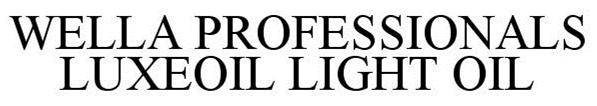 Trademark Logo WELLA PROFESSIONALS LUXEOIL LIGHT OIL