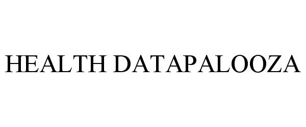 Trademark Logo HEALTH DATAPALOOZA